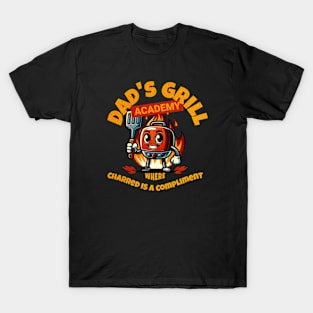 Dad's Grill Academy. Where charred is a compliment T-Shirt